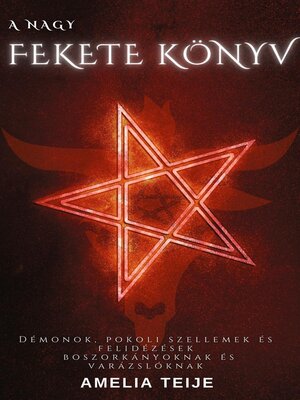 cover image of a Nagy Fekete Könyv--Démonok, Pokoli Szellemek és Felidézések Boszorkányoknak és Varázslóknak